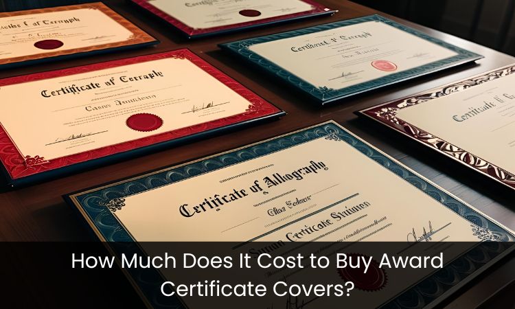 How Much Does It Cost to Buy Award Certificate Covers?